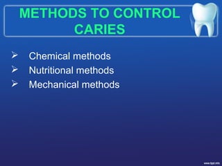 Method Control Caries Prevention of dental caries | PPT
