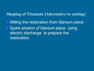 Shaping of Titanium [Alternative to casting]



Milling the restoration from titanium piece
Spark erosion of titanium pi...