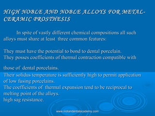 HIGH NOBLE AND NOBLE ALLOYS FOR METAL-HIGH NOBLE AND NOBLE ALLOYS FOR METAL-
CERAMIC PROSTHESISCERAMIC PROSTHESIS
In spite...