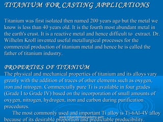 TITANIUM FOR CASTING APPLICATIONSTITANIUM FOR CASTING APPLICATIONS
Titanium was first isolated then named 200 years ago bu...