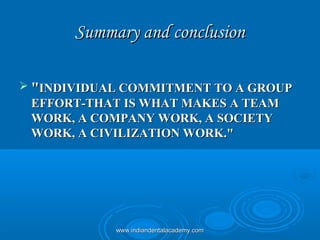 Summary and conclusionSummary and conclusion
 ""INDIVIDUAL COMMITMENT TO A GROUPINDIVIDUAL COMMITMENT TO A GROUP
EFFORT-T...