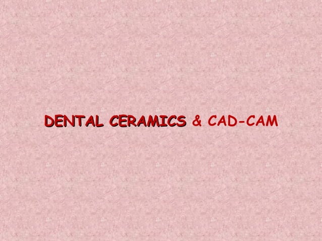 Dental ceramic & cad cam | PPT | Home Improvement | Home & Garden