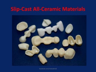 Slip-Cast All-Ceramic Materials
facebook.com/notesdental
 