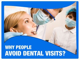Why People Avoid Dental Visits?
 