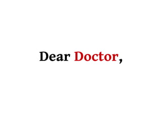Dear Doctor,
 