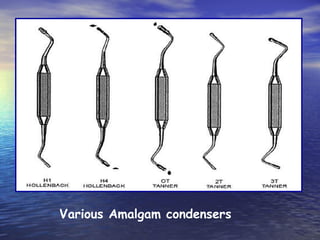 Various Amalgam condensers 