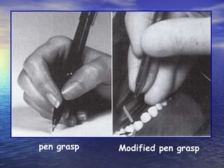 pen grasp Modified pen grasp 