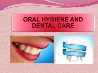 Dental hygiene and oral care