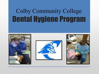 Dental Hygiene Program
Colby Community College
 