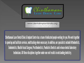 www.dentalimplantsindia.org
chinthamanidental@gmail.com
 