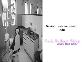 Dental treatment cost in 
india

 