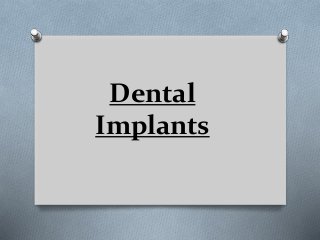 Dental
Implants
 