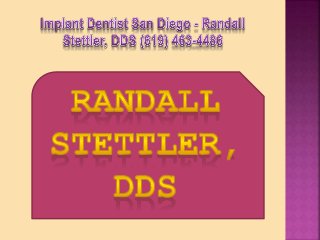 Implant Dentist San Diego - Randall Stettler, DDS (619) 463-4486