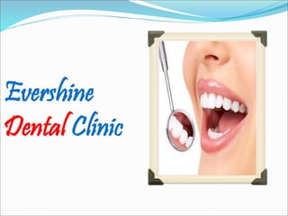 Evershine
Dental Clinic
 