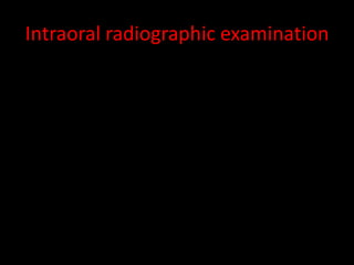 Intraoral radiographic examination
 
