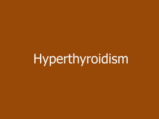 Hyperthyroidism
 