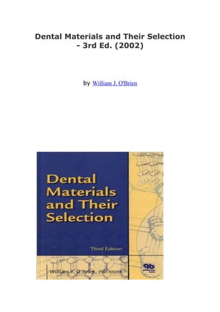 Dental Materials and Their Selection
         - 3rd Ed. (2002)



           by William J. O'Brien
 