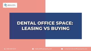 Dental Office Space Leasing Vs Buying.pptx