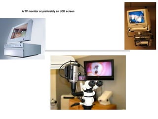 A TV monitor or preferably an LCD screen
 