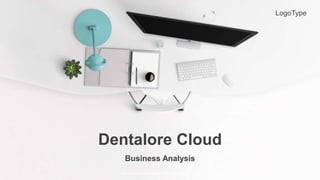 http://www.free-powerpoint-templates-design.com
Dentalore Cloud
Business Analysis
LogoType
 