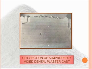 CUT SECTION OF A IMPROPERLY
MIXED DENTAL PLASTER CAST
 