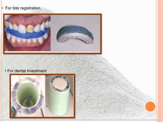 • For bite registration.
• For dental investment
 