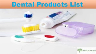 1
Dental Products List
 