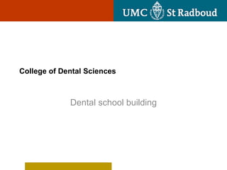 College of Dental Sciences  Dental school building 