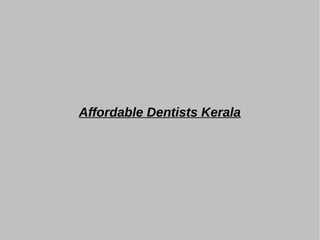 Affordable Dentists Kerala
 