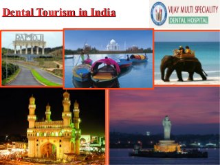 Dental Tourism in IndiaDental Tourism in India
 