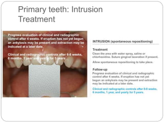 Primary teeth: Intrusion
Treatment
 
