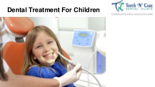Dental Treatment For Children
 