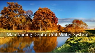 Maintaining Dental Unit Water System
 