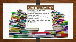 40
BIBLIOGRAPHY
•Sturdevant's art & science
operative dentistry
•Essential of operative dentistry I
Anand Sherwood
•Textbook of operative dentistry
sumeeta sandhu
•Dr. Lazare's The Patient's Guide
To Dentistry
 