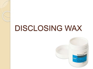 DISCLOSING WAX
 
