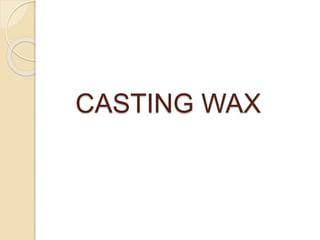CASTING WAX
 