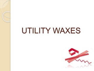 UTILITY WAXES
 