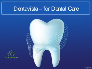 Dentavista – for Dental Care
 