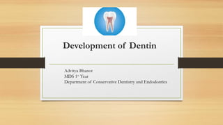 Dentin- Development of tooth and dentin .pptx