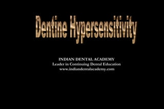 INDIAN DENTAL ACADEMY
    Leader in Continuing Dental Education
        www.indiandentalacademy.com




www.indiandentalacademy.com
 