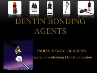 INDIAN DENTAL ACADEMY
Leader in continuing Dental Education
WWW.INDIANDENTALACADEMY.COM
 