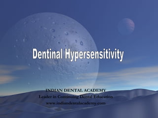 INDIAN DENTAL ACADEMY
Leader in Continuing Dental Education
   www.indiandentalacademy.com
 