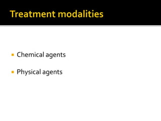  Chemical agents
 Physical agents
 