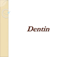 Dentin
 