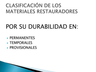 POR SU DURABILIDAD EN:
 PERMANENTES
 TEMPORALES
 PROVISIONALES
 