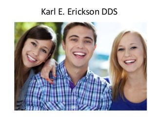 Karl E. Erickson DDS
 