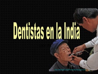 por maria Dentistas en la India http :// elblogdecosasdivertidas.blogspot.com / 