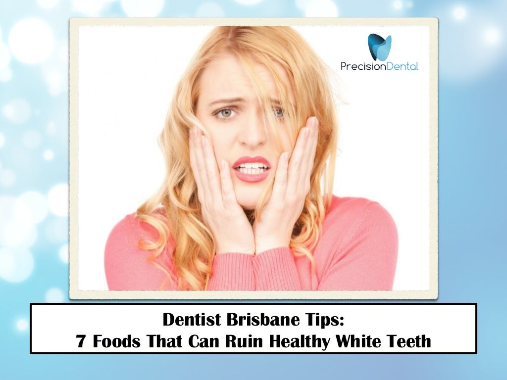 Dentist Brisbane Tips 7 Foods That Can Ruin Healthy White Teeth