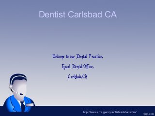 Dentist Carlsbad CA
WelcometoourDentalPractice,
ExcelDentalOffice,
Carlsbad,CA
http://www.emergencydentistcarlsbad.com/
 