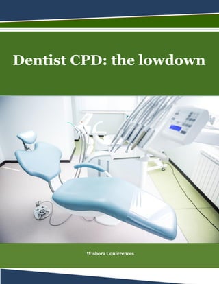 Dentist CPD: the lowdown
Wisbora Conferences
 